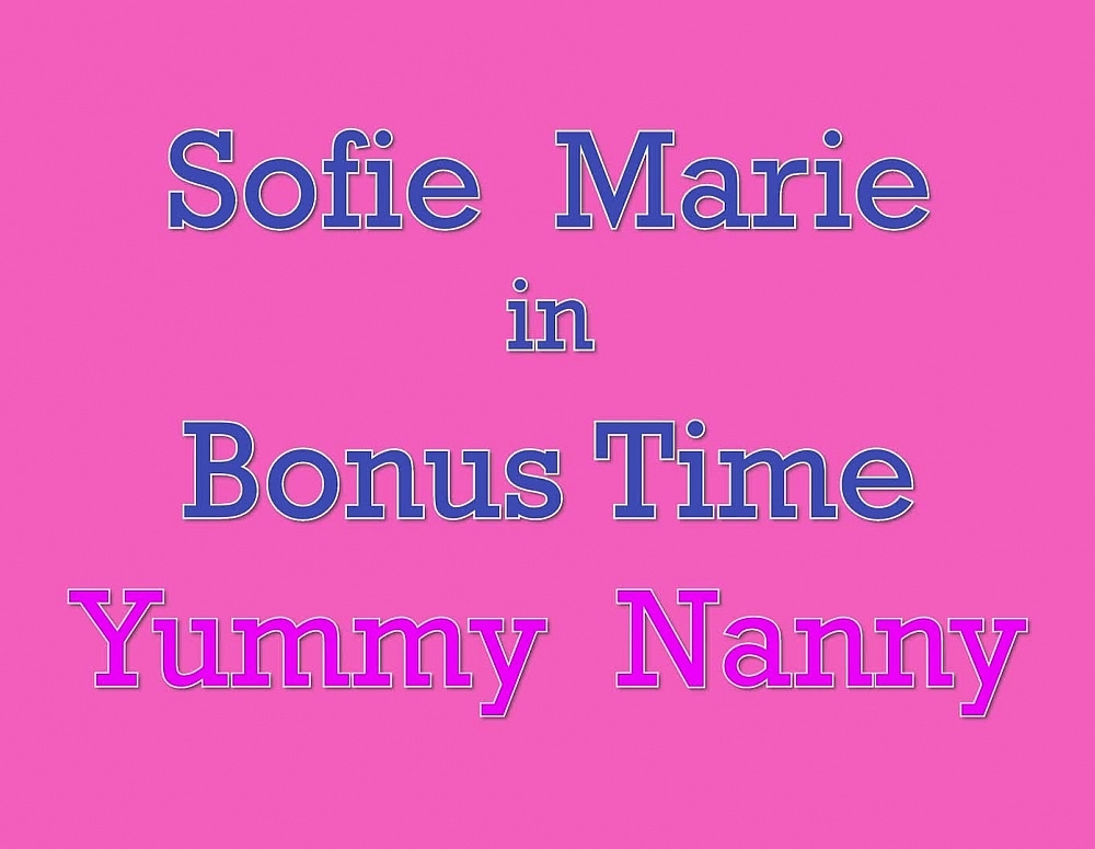 SofieMarieXXX/BonusTimeYummyNanny